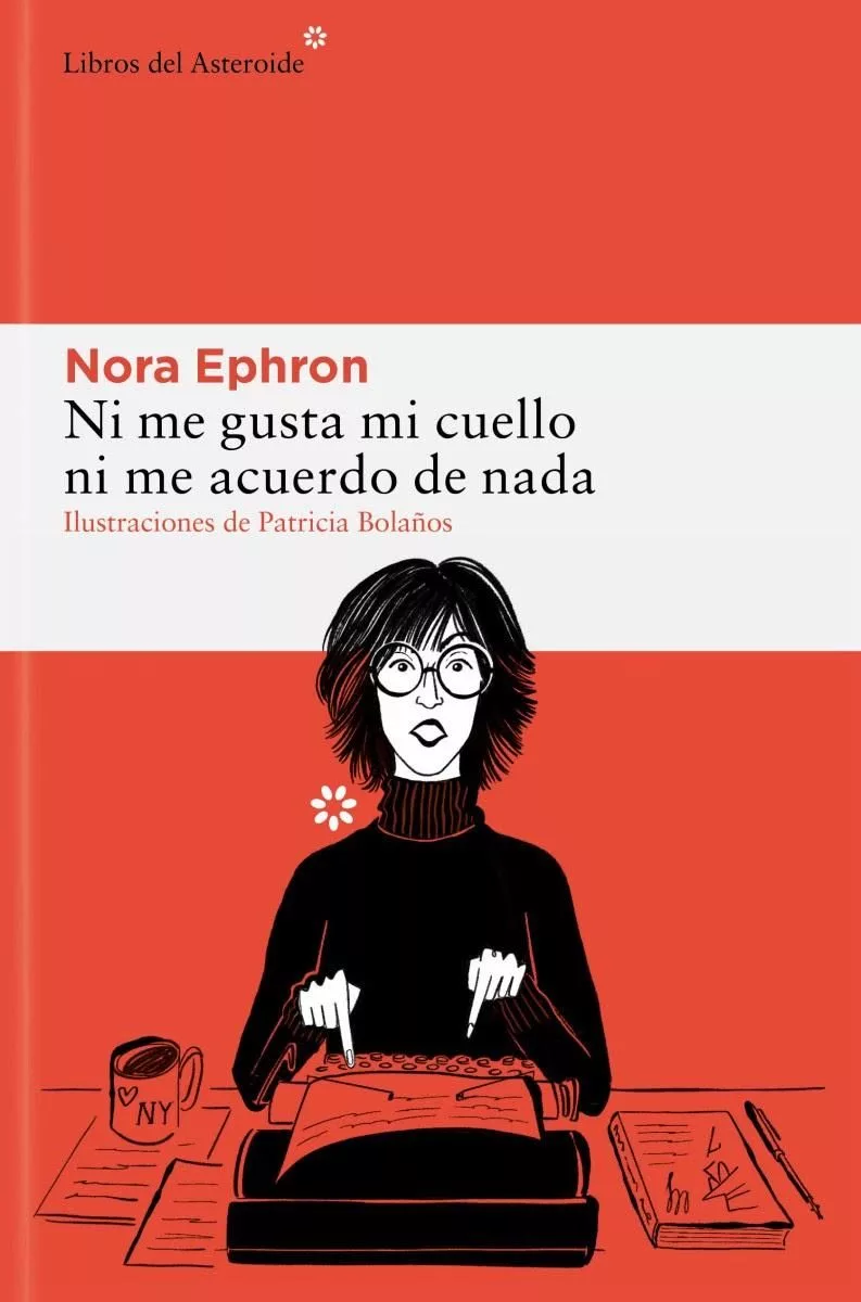 Ni me gusta mi cuello ni me acuerdo de nada, de Nora Ephron.