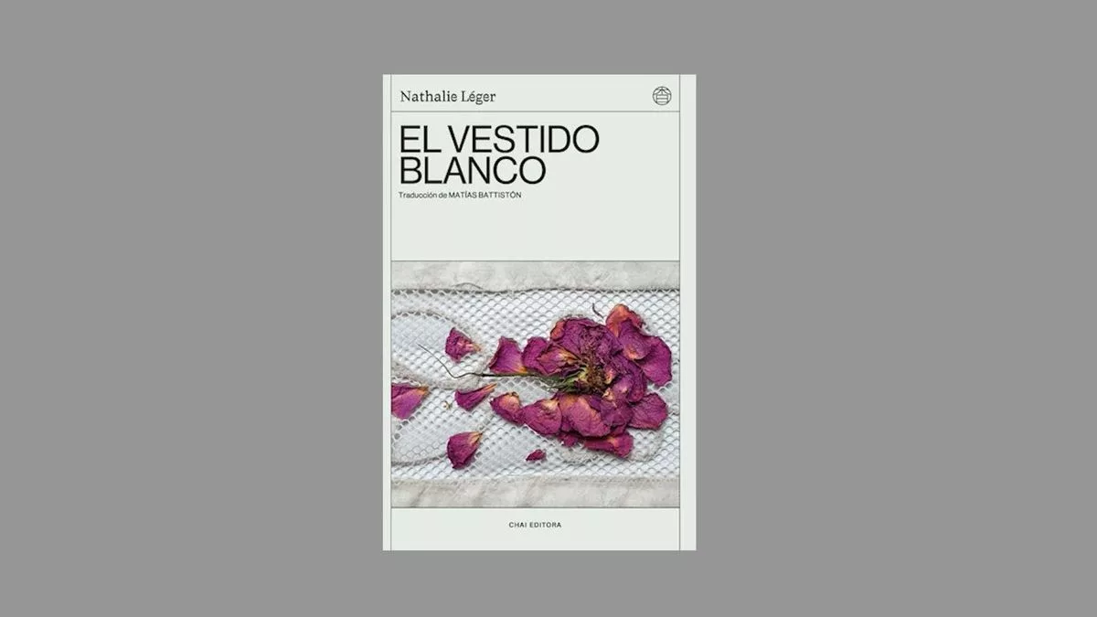 "El vestido blanco", de Nathalie Léger, salió por Chai Editora con traducción de Matías Battistón.
