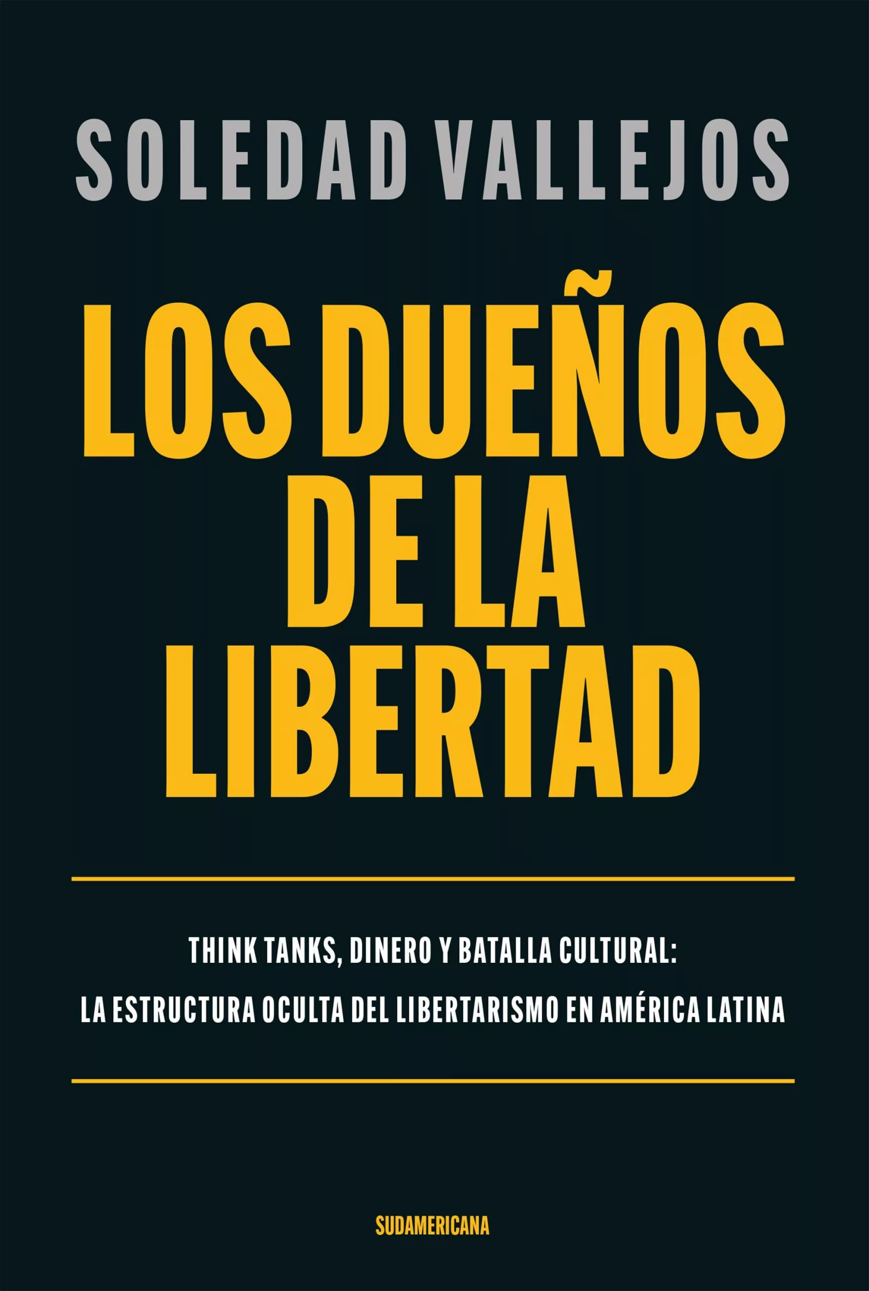 La periodista Soledad Vallejos acaba de publicar el libro "Los dueños de la libertad".