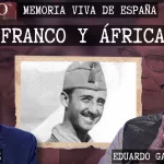 ‘FRANCO, MEMORIA VIVA DE ESPAÑA’: Franco y África