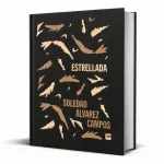 ‘Estrellada’, el debut literario de Soledad Álvarez Campos entre ídolos y paparazzis