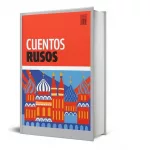 Tolstói, Dostoievski y algunas voces olvidadas: llega una selección de relatos rusos esenciales