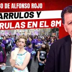 Alfonso Rojo: “Garrulos y machirulas en el 8M, elecciones adelantadas y vientos de cambio en CyL”