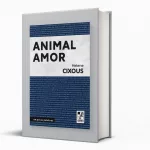 Autobiografía poética de Hélène Cixous y la ferocidad del vínculo humano-animal