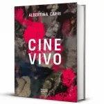 Albertina Carri reúne ensayos sobre cine, feminismo y memoria en ‘Cine vivo’
