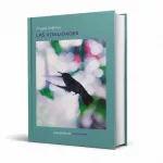 ‘Las vitalidades’, la breve y enigmática novela de Ángela Segovia publicada en la Argentina
